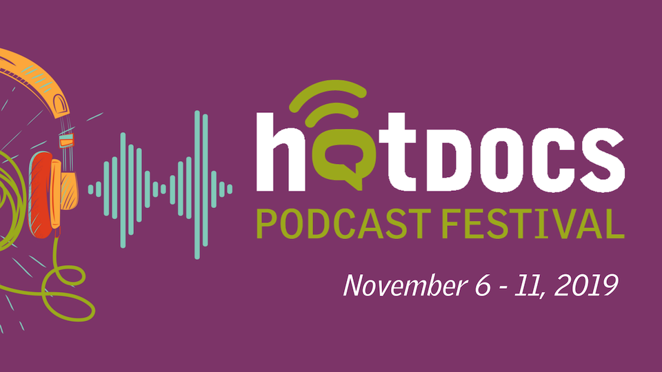 Hot Docs Podcast Festival Features Nonfiction Storytellers Radio World